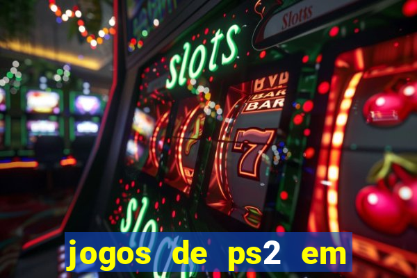 jogos de ps2 em formato iso